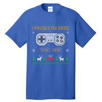 I Paused My Game To Be Here Gaming Ugly Christmas Sweater Gift Tall T-Shirt