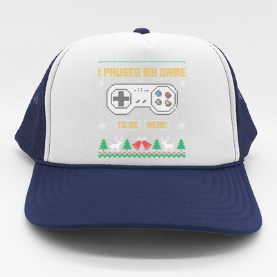 I Paused My Game To Be Here Gaming Ugly Christmas Sweater Gift Trucker Hat