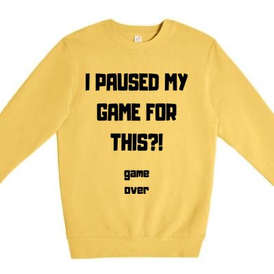 I Paused My Game For This?! Gift Premium Crewneck Sweatshirt