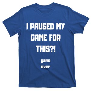 I Paused My Game For This?! Gift T-Shirt