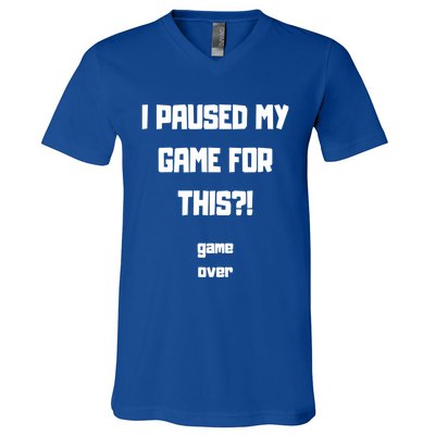 I Paused My Game For This?! Gift V-Neck T-Shirt