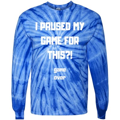 I Paused My Game For This?! Gift Tie-Dye Long Sleeve Shirt