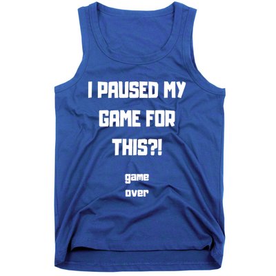 I Paused My Game For This?! Gift Tank Top