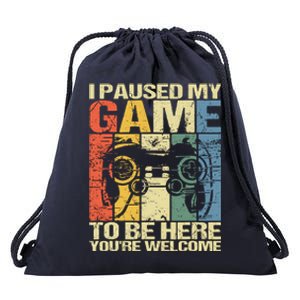 I Paused My Game To Be Here YouRe Welcome Funny Retro Gamer Drawstring Bag