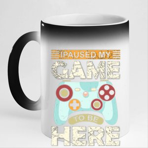 I Paused My Game To Be Here Funny Gamer 11oz Black Color Changing Mug