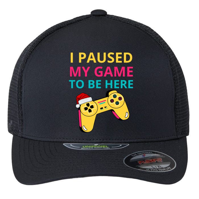 I Paused My Game To Be Here Funny Christmas Flexfit Unipanel Trucker Cap