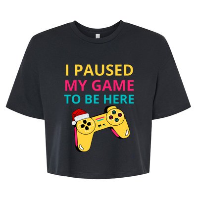 I Paused My Game To Be Here Funny Christmas Bella+Canvas Jersey Crop Tee