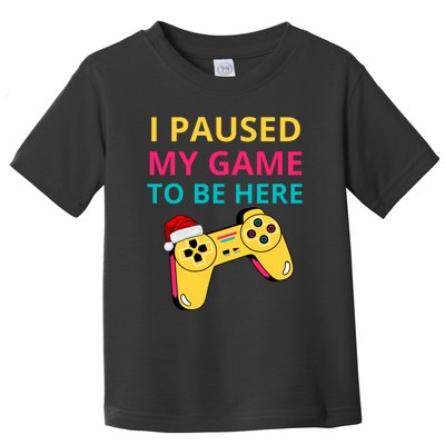 I Paused My Game To Be Here Funny Christmas Toddler T-Shirt