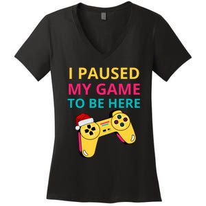 I Paused My Game To Be Here Funny Christmas Women's V-Neck T-Shirt