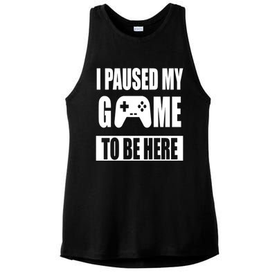 I Paused My Game To Be Here Ladies PosiCharge Tri-Blend Wicking Tank