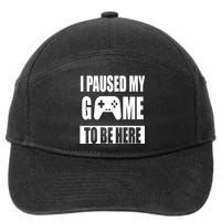 I Paused My Game To Be Here 7-Panel Snapback Hat