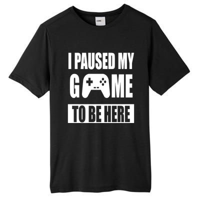 I Paused My Game To Be Here Tall Fusion ChromaSoft Performance T-Shirt