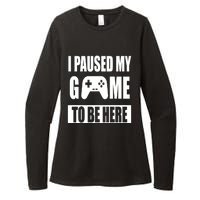 I Paused My Game To Be Here Womens CVC Long Sleeve Shirt