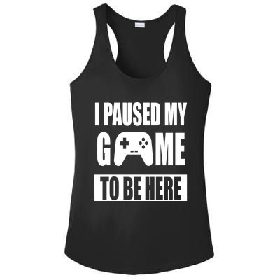 I Paused My Game To Be Here Ladies PosiCharge Competitor Racerback Tank