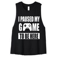 I Paused My Game To Be Here Women's Racerback Cropped Tank