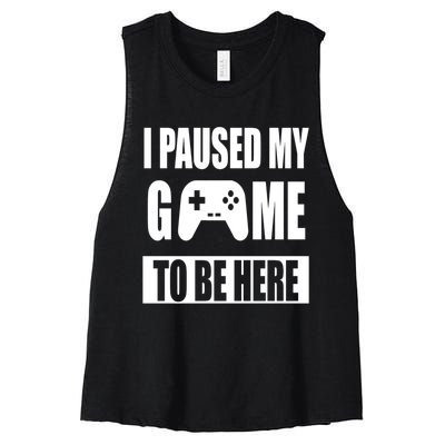 I Paused My Game To Be Here Women's Racerback Cropped Tank