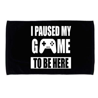 I Paused My Game To Be Here Microfiber Hand Towel