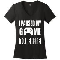 I Paused My Game To Be Here Women's V-Neck T-Shirt