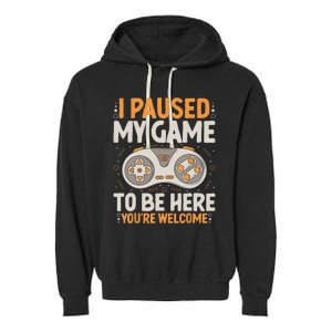 I Paused My Game To Be Here Retro Gaming Humor Funny Gamer Garment-Dyed Fleece Hoodie