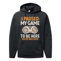 I Paused My Game To Be Here Retro Gaming Humor Funny Gamer Performance Fleece Hoodie