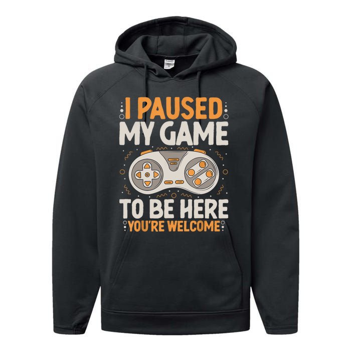 I Paused My Game To Be Here Retro Gaming Humor Funny Gamer Performance Fleece Hoodie