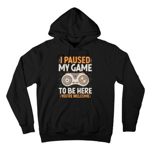 I Paused My Game To Be Here Retro Gaming Humor Funny Gamer Hoodie