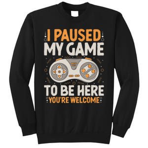 I Paused My Game To Be Here Retro Gaming Humor Funny Gamer Sweatshirt