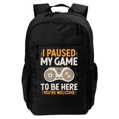 I Paused My Game To Be Here Retro Gaming Humor Funny Gamer Daily Commute Backpack