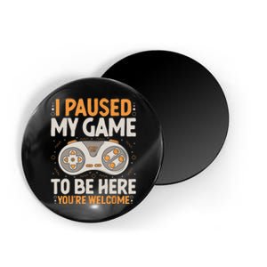 I Paused My Game To Be Here Retro Gaming Humor Funny Gamer Magnet