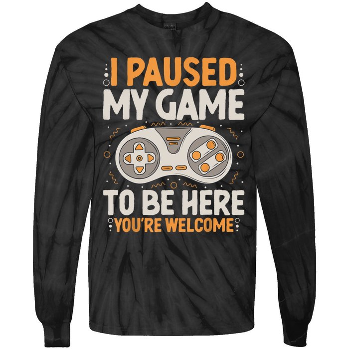 I Paused My Game To Be Here Retro Gaming Humor Funny Gamer Tie-Dye Long Sleeve Shirt