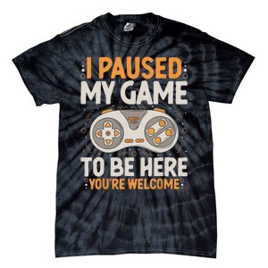 I Paused My Game To Be Here Retro Gaming Humor Funny Gamer Tie-Dye T-Shirt