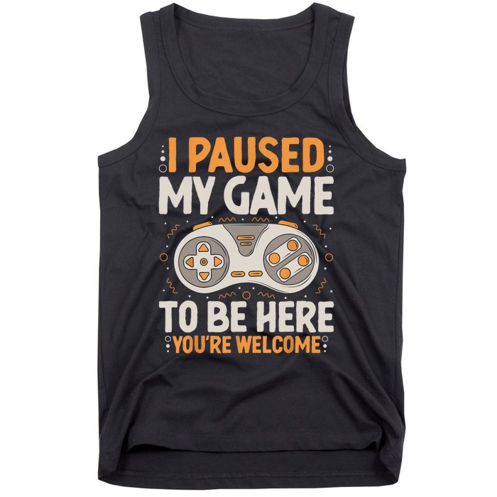 I Paused My Game To Be Here Retro Gaming Humor Funny Gamer Tank Top