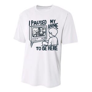 I Paused My Anime To Be Here Performance Sprint T-Shirt