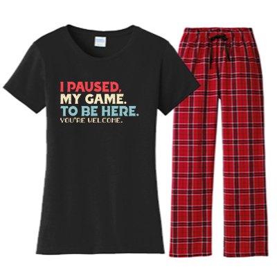 I Paused My Game To Be Here You're Welcome gift Women's Flannel Pajama Set