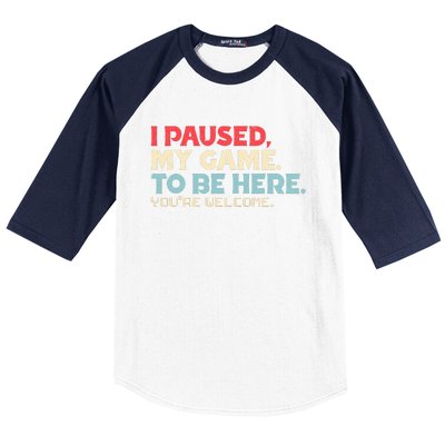 I Paused My Game To Be Here You're Welcome gift Baseball Sleeve Shirt