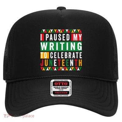 I Paused My Writing To Celebrate Junenth Black History Gift High Crown Mesh Back Trucker Hat