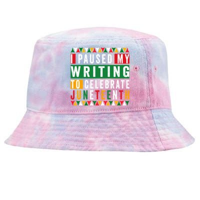 I Paused My Writing To Celebrate Junenth Black History Gift Tie-Dyed Bucket Hat