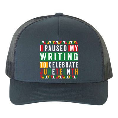 I Paused My Writing To Celebrate Junenth Black History Gift Yupoong Adult 5-Panel Trucker Hat