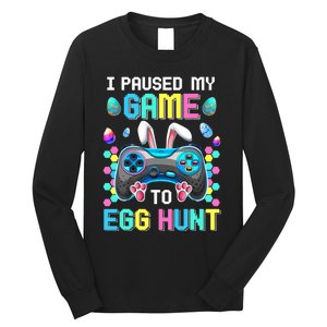 I Paused My Game To Egg Hunt Easter Funny Gamer Long Sleeve Shirt