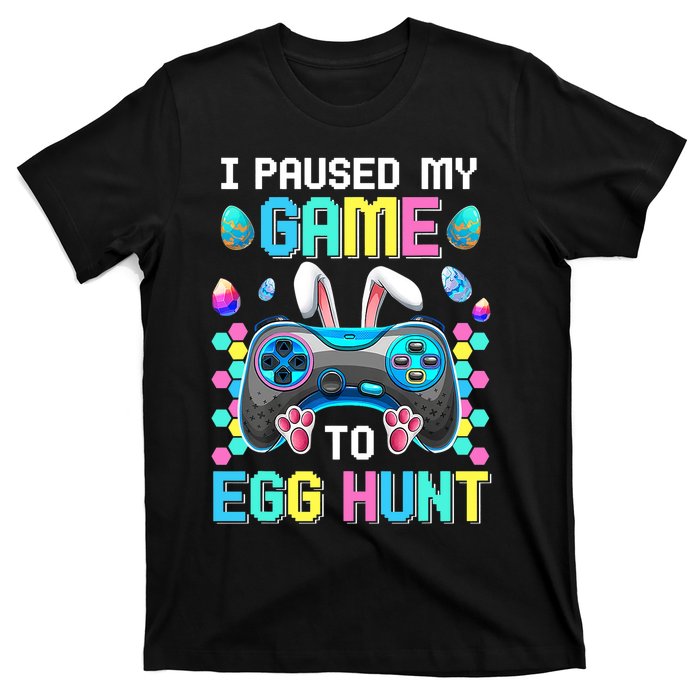 I Paused My Game To Egg Hunt Easter Funny Gamer T-Shirt