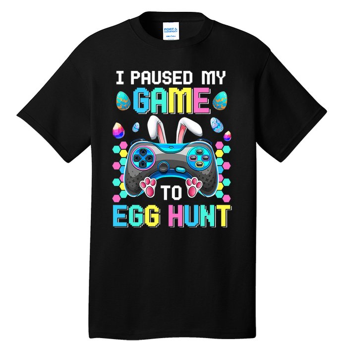 I Paused My Game To Egg Hunt Easter Funny Gamer Tall T-Shirt