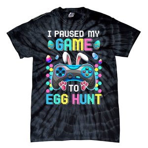 I Paused My Game To Egg Hunt Easter Funny Gamer Tie-Dye T-Shirt