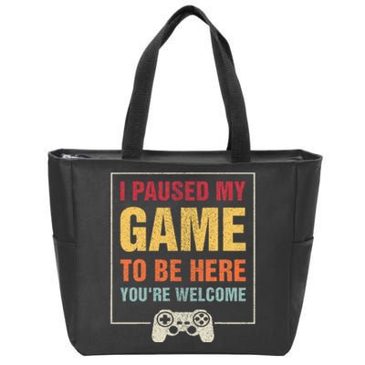 I Paused My Game To Be Here YouRe Welcome Video Gamer Zip Tote Bag