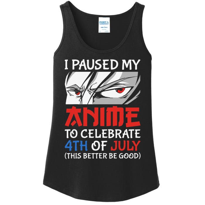 I Paused My Anime To Celebrate 4th Of July Funny 4th Of July Ladies Essential Tank