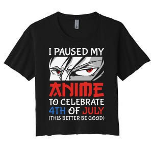 I Paused My Anime To Celebrate 4th Of July Funny 4th Of July Women's Crop Top Tee