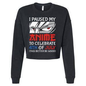 I Paused My Anime To Celebrate 4th Of July Funny 4th Of July Cropped Pullover Crew