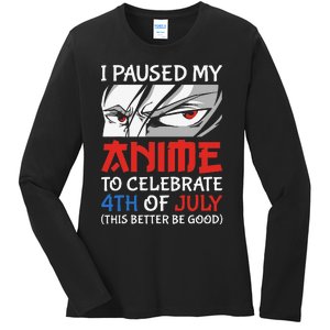 I Paused My Anime To Celebrate 4th Of July Funny 4th Of July Ladies Long Sleeve Shirt