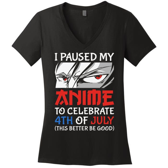 I Paused My Anime To Celebrate 4th Of July Funny 4th Of July Women's V-Neck T-Shirt