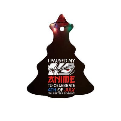 I Paused My Anime To Celebrate 4th Of July Funny 4th Of July Ceramic Tree Ornament