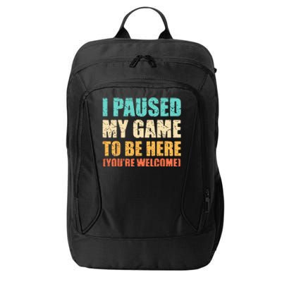 I Paused My Game To Be Here Funny Gamer Video Game Gaming City Backpack